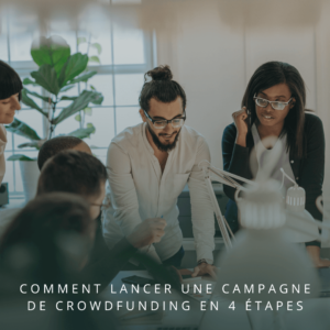 Comment lancer une campagne de crowdfunding en 4 étapes
