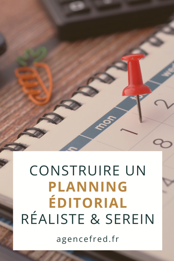 Construire un planning éditorial réaliste & serein
