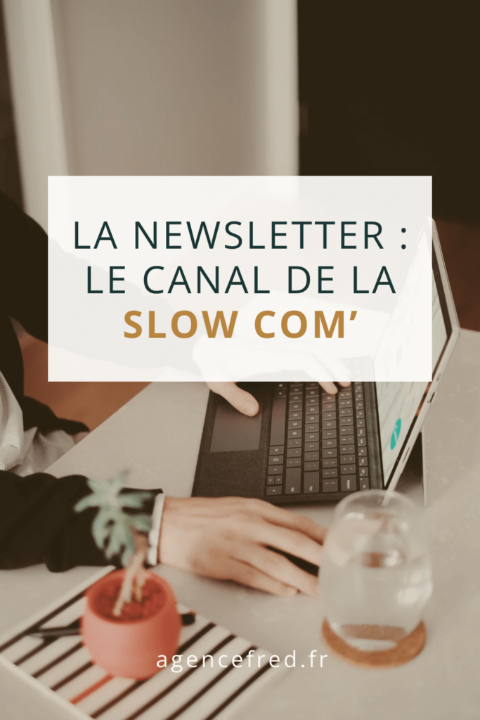 La newsletter - le canal de la Slow Com'