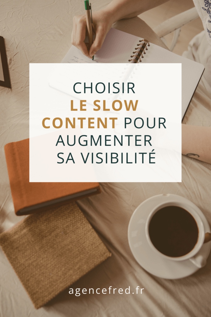 Choisir le slow content pour augmenter sa visibilité