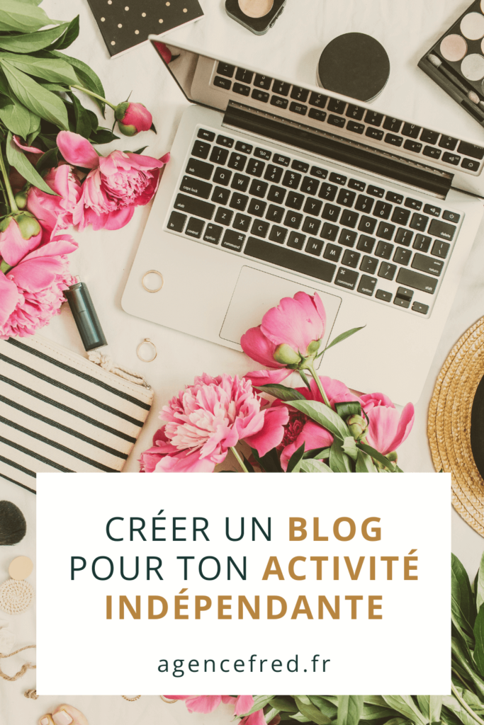 créer un blog pour ton activité indépendante