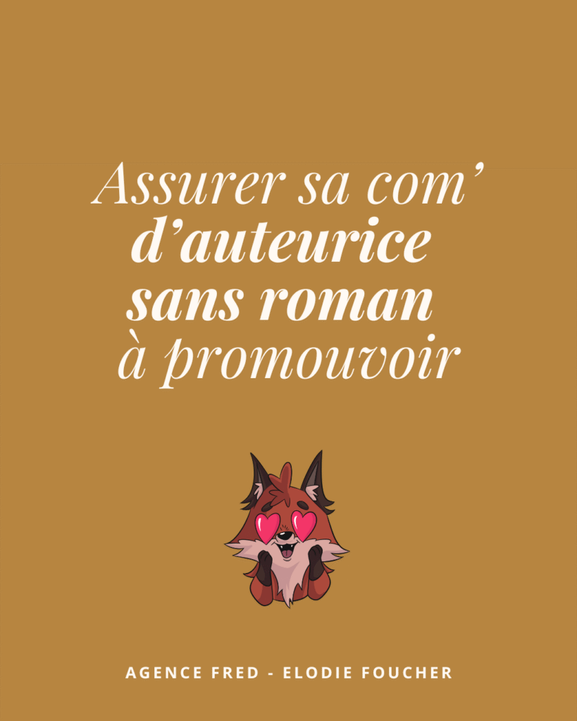 Assurer sa com’ d’auteurice sans roman à promouvoir